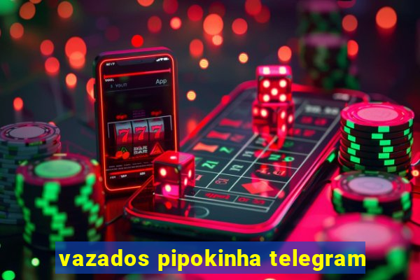 vazados pipokinha telegram